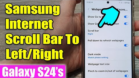 Galaxy S24/S24+/Ultra: How to Set Samsung Internet Scroll Bar To Left/Right/Hidden
