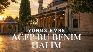 Acep Bu Benim Canım Azat Ola mı Ya Rab - Yunus Emre İlâhisi (Mistik & Korosal)