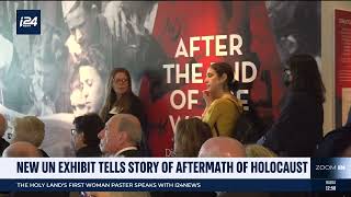 I24 News: New UN Exhibit Tells Story of Aftermath of Holocaust