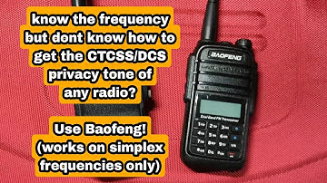 Baofeng SECRETS: be a Professional CTCSS/DCS  tone scanner in just a few minutes!