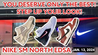 Nike SM North | You deserve only the best! Step up your look! | Window Shopping January 13, 204