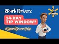 Spark Drivers - 14 day tip window? #SparkDriverHelp