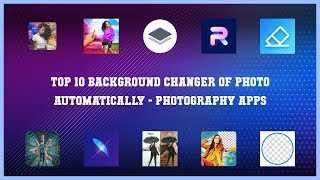 Top 10 Background Changer Of Photo Automatically Android Apps screenshot 1