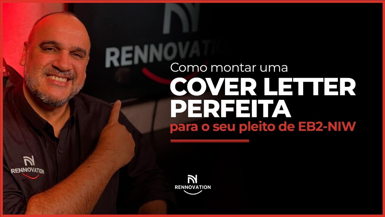Como montar uma Cover Letter perfeita para o seu pleito de EB2-NIW