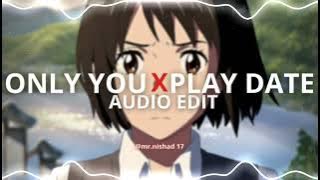 only you x play date - [edit audio]