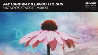 Jay Hardway & Lasso the Sun feat. Jaimes - Like No Other (Extended Mix)