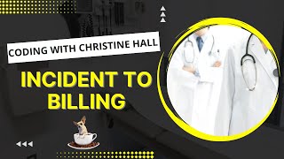 Coding with Christine Hall - Incident To Billing (Episode 4)