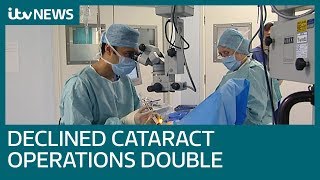 NHS refuses twice as many 'life changing' cataract operations compared to a year ago | ITV News