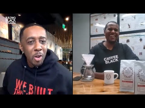 Building Black Wealth | BeanFruit Coffee | Hosted By Draze