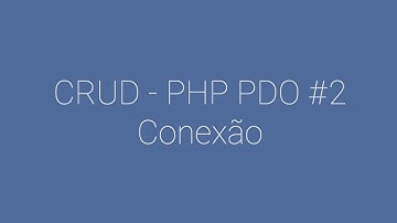 Criando Conexão com Banco de Dados - CRUD Genérico PHP PDO #2