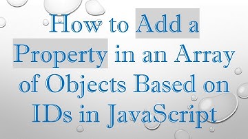 How to Add a Property in an Array of Objects Based on IDs in JavaScript