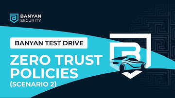 Banyan Test Drive: Zero Trust Policies (Scenario 2)
