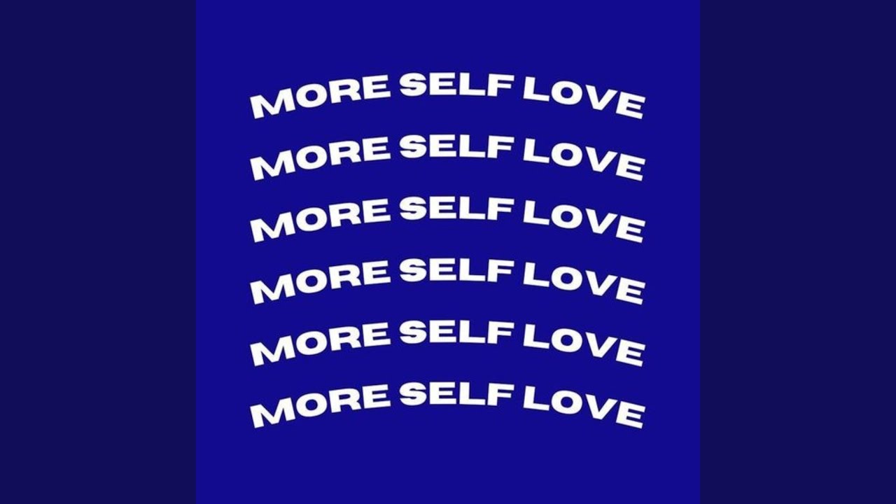 More Self Love - YouTube