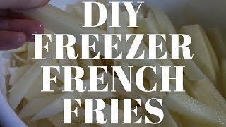 Homemade Fries for the Freezer ~ DIY Convenience Foods