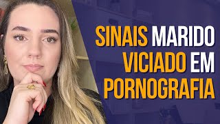 OS SINAIS Marido Viciado em Pornografia