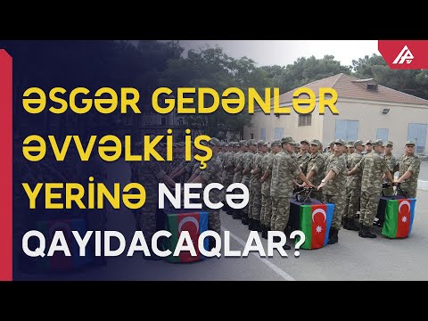 Rəsmi işçi ola-ola əsgər gedənlər qayıtdıqda nə etməlidirlər? – APA TV