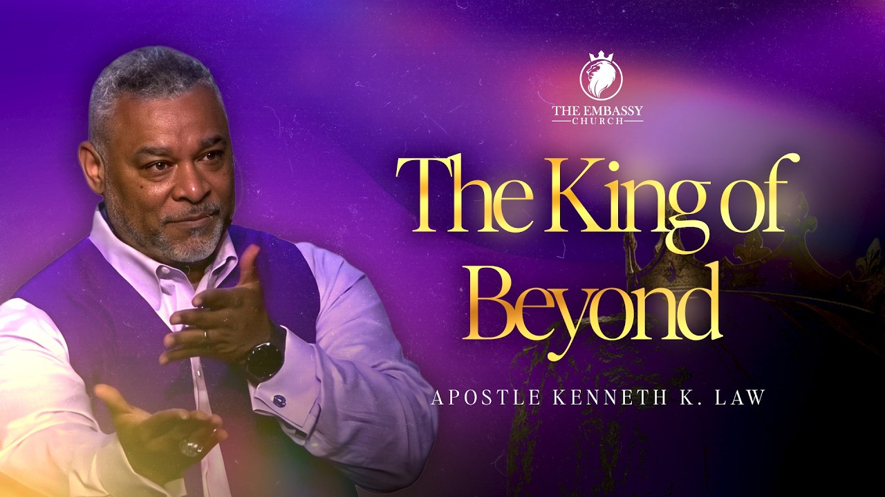 The King of Beyond | The Embassy Church | Apostle Kenneth K. Law | 9.6.26 #ChurchOnline #Sermon