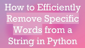 How to Efficiently Remove Specific Words from a String in Python