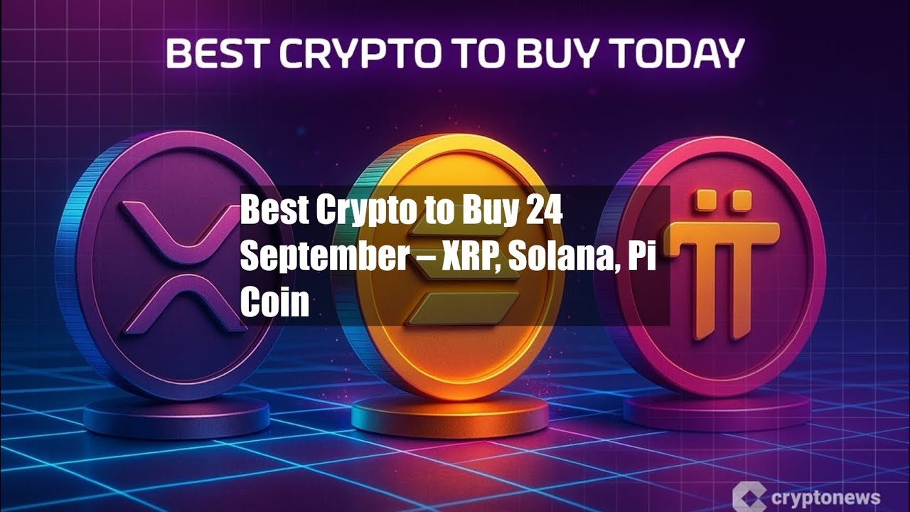 Best Crypto to Buy 24 September – XRP, Solana, Pi Coin - YouTube