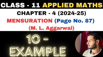 10 Example solution l Chapter 4 l MENSURATION l Class 11th Applied Maths l M L Aggarwal 2024-25