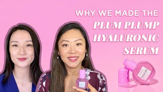 Why We Created The Plum Plump Hyaluronic Serum