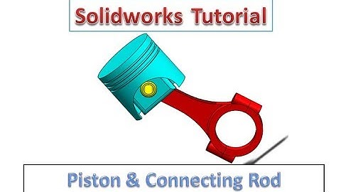 Solidworks Tutorial - Design and Assembly of Piston and Connecting Rod
