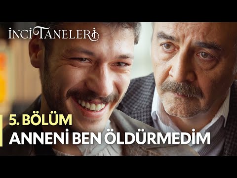 Anneni Ben Öldürmedim - İnci Taneleri (5. Bölüm)