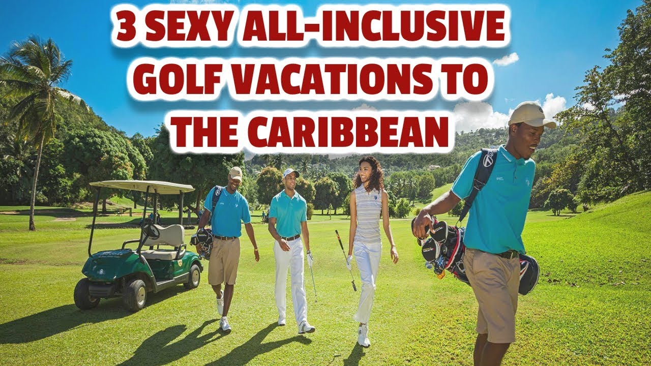Three inclusive golf vacations to Caribbean - YouTube