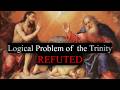 'Logical Problem of the Trinity' REFUTED