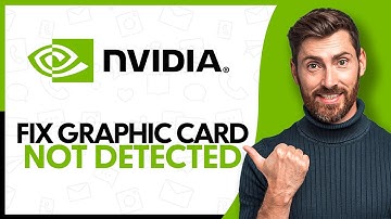How To Fix NVIDIA Graphics Card Not Detected On Your System - Step By Step