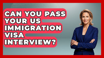 Can You Pass Your US Immigration Visa Interview? - Middle East Migraters