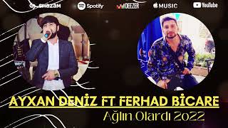 Ayxan Deniz ft Ferhad Bicare - Aglin Olardi  Resimi