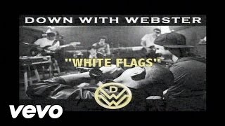 Watch Down With Webster White Flags video