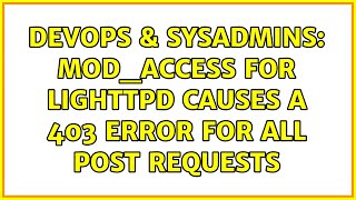 Famous DevOps & SysAdmins: mod_access for lighttpd causes a 403 error for all POST requests Wealth