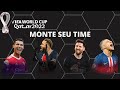 MONTE SEU TIME DA COPA DO MUNDO 2022!! ESCOLHA AS CARTAS!