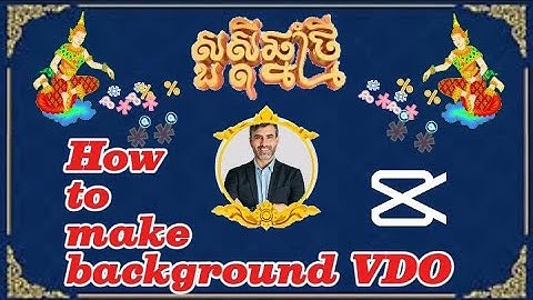 របៀបធ្វើ background VDO ជូនពរ_How to make background VDO