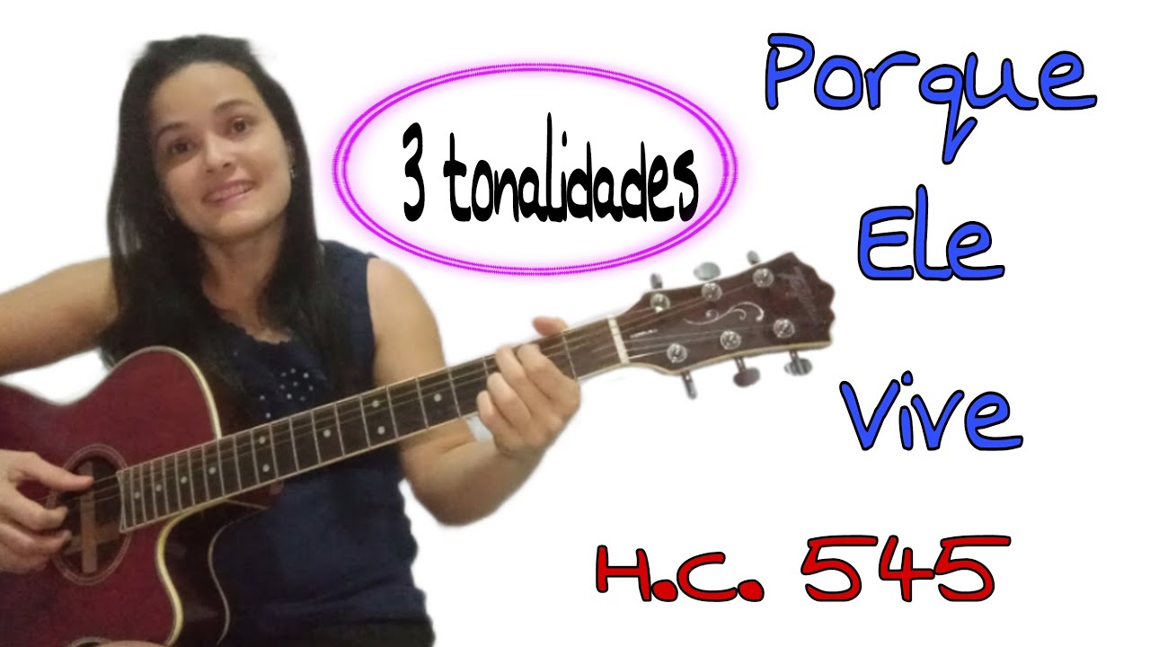 Cifra - PORQUE ELE VIVE - 3 acordes/ 3 tonalidades