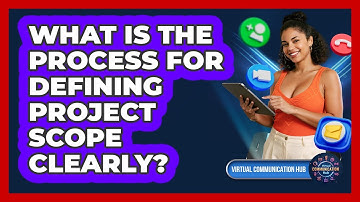 What Is The Process For Defining Project Scope Clearly?