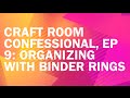 Craft Room Confessional: Binder Ring Organization Obsession