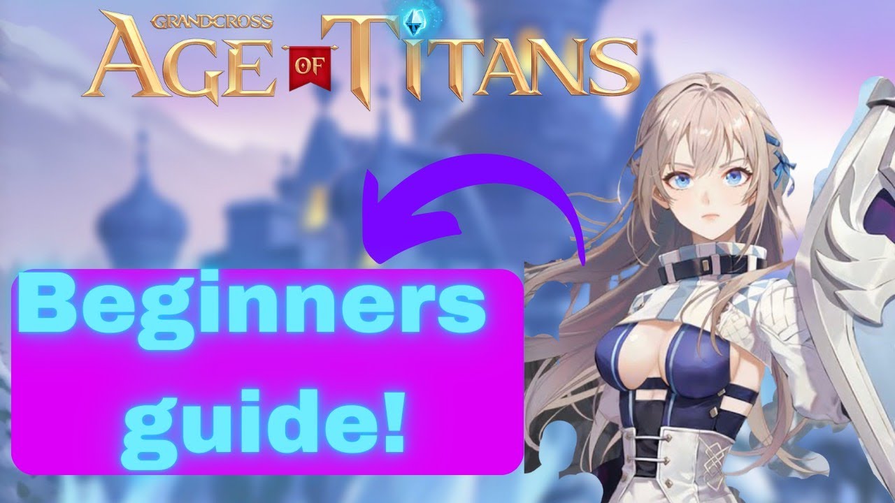 GRAND CROSS: Age of Titans - Guia para Iniciantes para Dominar o