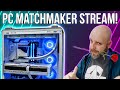 PC MATCHMAKER LIVE! Finding the Best Pre-Built PC for Your Budget! 1V1 ME BRO!