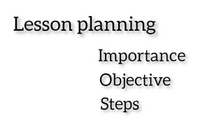 Lesson  Plan | Importance | Steps |Objective