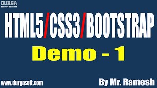 HTML5/CSS3/BOOTSTRAP tutorials || Demo - 1 || by Mr. Ramesh On 22-02-2022 @8AM IST