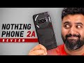 Nothing phone 2a review watch this before you buy