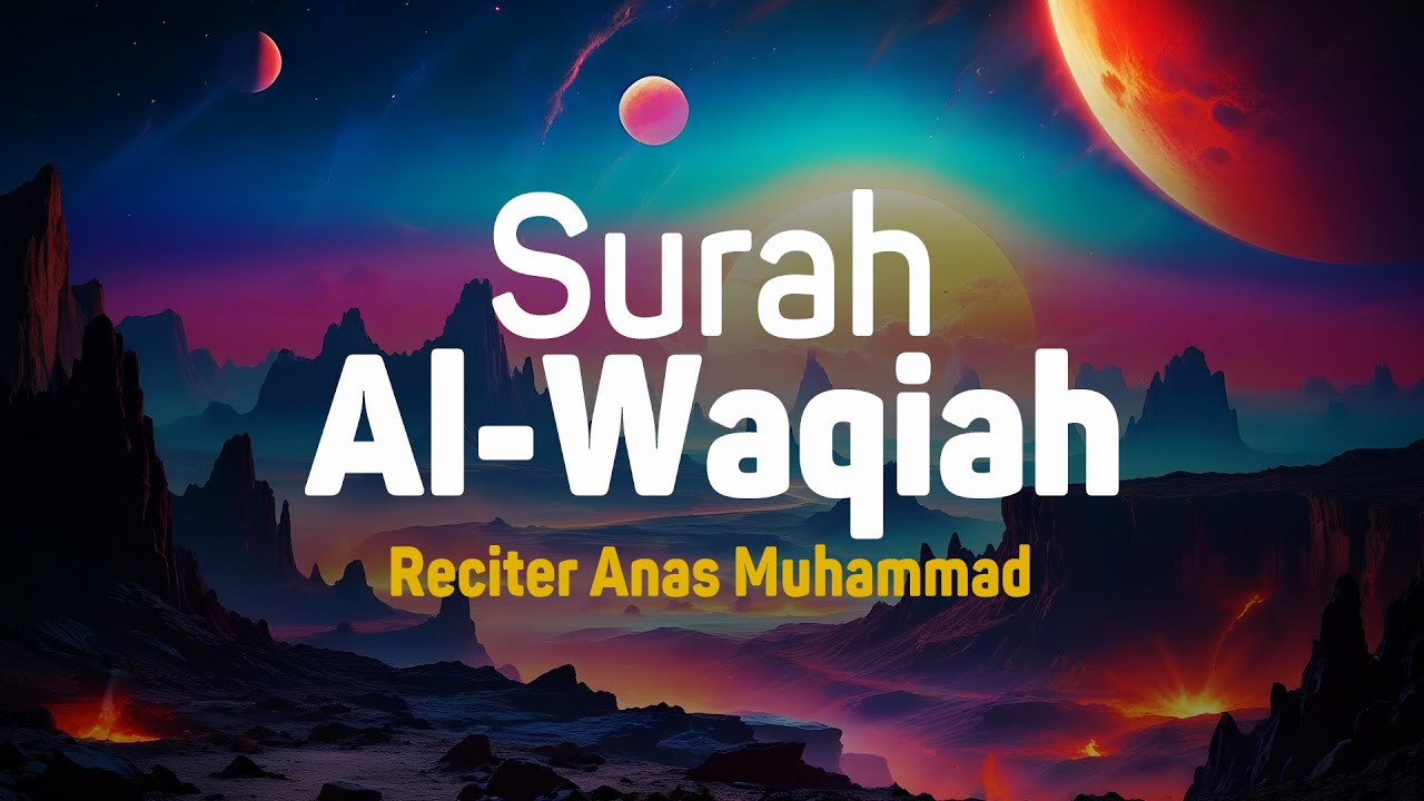 Surah Al Waqiah - Anas Muhammad [ 056 ] I Bacaan Quran Merdu - YouTube