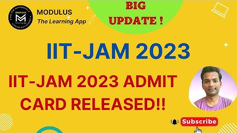 IIT-JAM 2023 ADMIT CARD RELEASED!!!!! MODULUS MATHEMATICS