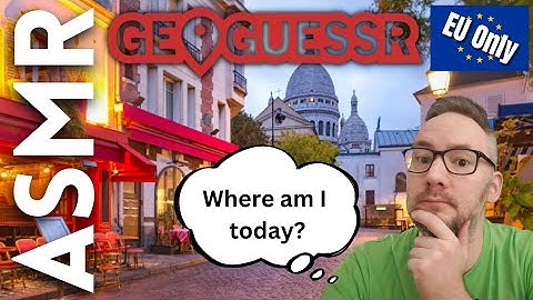 ASMR Playing GeoGuessr in the EU only
