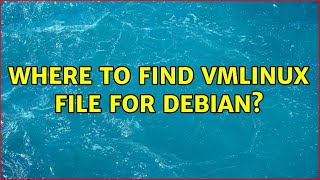 Where to find vmlinux file for Debian?