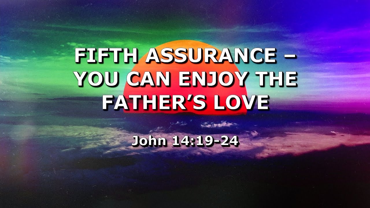 "Six Assurances That Will Calm a Troubled Heart, Part 5: You Can Enjoy the Father's Love"