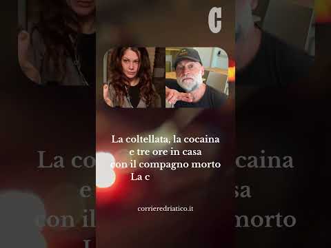 Video La coltellata, la cocaina e tre ore in casa col compagno morto: la confessione di Isabella Di Mattia